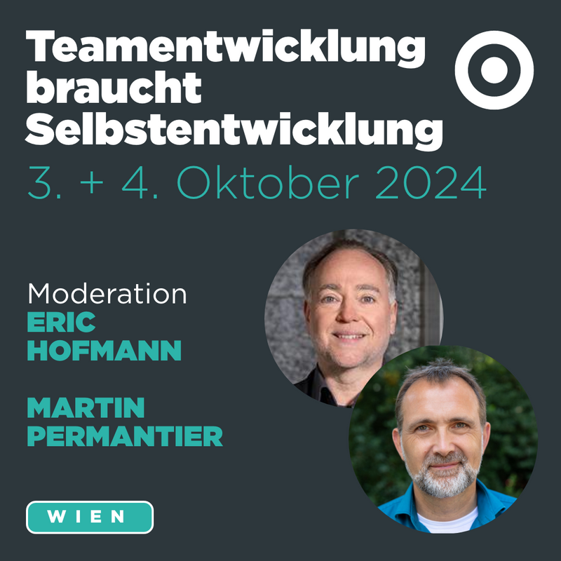 Intensiv-Seminar: Teamentwicklung braucht Selbstentwicklung - 3. + 4. Okt. 2024 in Wien